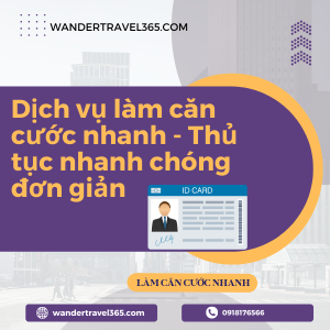 Dịch vụ làm căn cước nhanh - Thủ tục nhanh chóng đơn giản